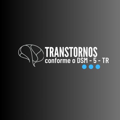 TRANSTORNOS - Conforme o DSM-5-TR